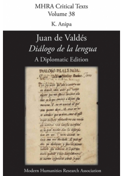 'Diálogo de la lengua'. By  Juan de Valdés. A Diplomatic Edition. Edited by K. Anipa.