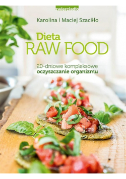 Dieta Raw Food 20 dniowe kompleksowe oczyszczanie