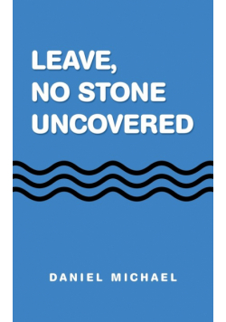 Leave,  No Stone Uncovered