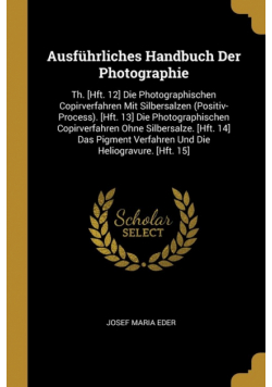 Ausführliches Handbuch Der Photographie