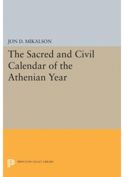 The Sacred and Civil Calendar of the Athenian Year