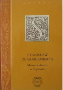 Stanisław ze Skarbimierza Mowy wybrane o mądrości