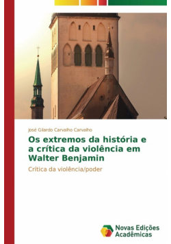 Os extremos da história e a crítica da violência em Walter Benjamin