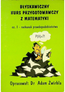 Błyskawiczny kurs przygotowawczy z matematyki część I rachunek prawdopodobieństwa
