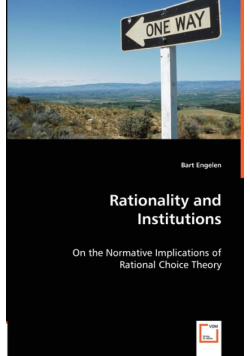 Rationality and Institutions - On the Normative Implications of Rational Choice Theory