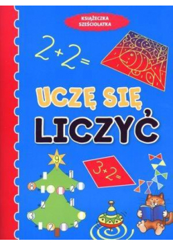 Książeczka sześciolatka. Uczę się liczyć w.2011