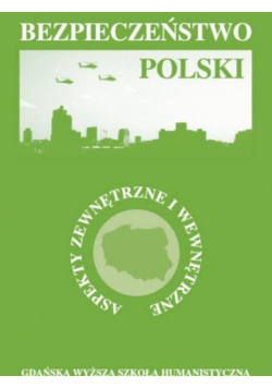 Bezpieczeństwo Polski Aspekty zewnętrzne i wewnętrzne