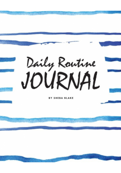 Daily Routine Journal (8x10 Softcover Log Book / Planner / Journal)