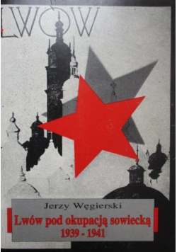 Lwów pod okupacją sowiecką 1939 1941