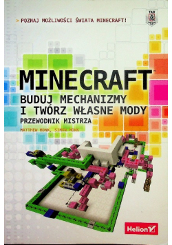 Minecraft Buduj mechanizmy i twórz własne mody Przewodnik mistrza