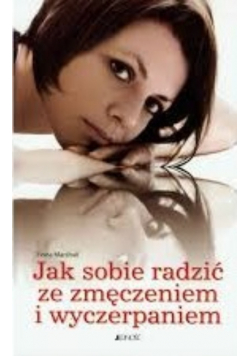 Jak sobie radzić za zmęczeniem i wyczerpaniem