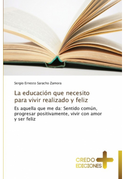 La Educacion Que Necesito Para Vivir Realizado y Feliz