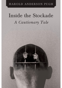 Inside the Stockade a Cautionary Tale