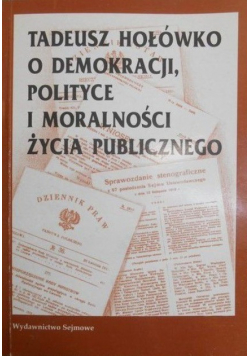 Tadeusz Hołówko o demokracji polityce i moralności życia publicznego
