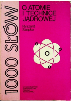 1000 słów o atomie i technice jądrowej