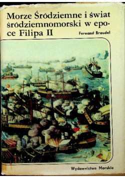 Morze Śródziemne i świat śródziemnomorski w epoce Filipa II