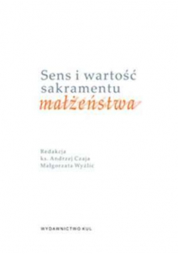 Sens i wartość sakramentu małżeństwa