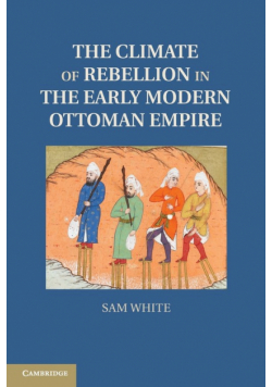 The Climate of Rebellion in the Early Modern Ottoman Empire