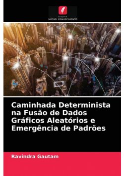 Caminhada Determinista na Fusão de Dados Gráficos Aleatórios e Emergência de Padrões