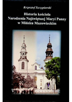 Historia kościoła narodzenia najświętszej Maryi Panny w Mińsku Mazowieckim