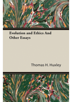 Evolution and Ethics And Other Essays