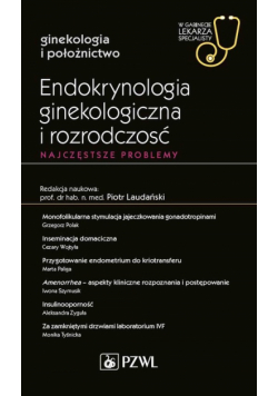 Endokrynologia ginekologiczna i rozrodczość Najczęstsze problemy