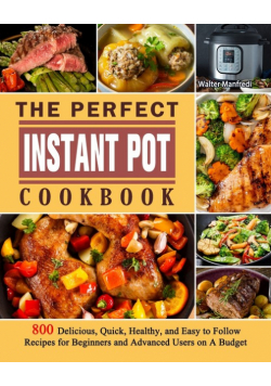 The Perfect Instant Pot Cookbook