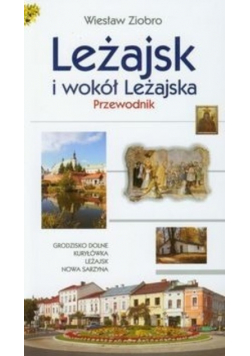 Leżajsk i wokół Leżajska Przewodnik