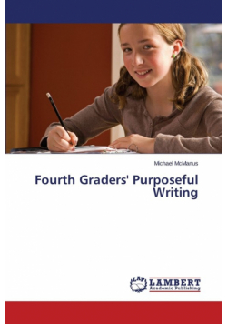 Fourth Graders' Purposeful Writing