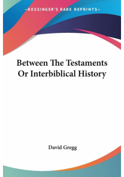 Between The Testaments Or Interbiblical History
