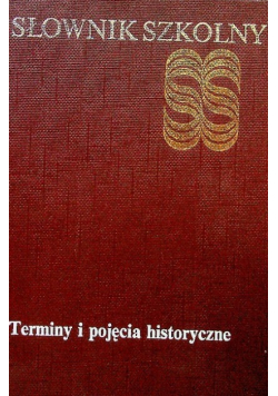 Słownik szkolny Terminy i pojęcia historyczne