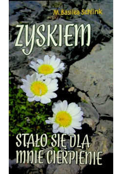 Zyskiem stało się dla mnie cierpienie