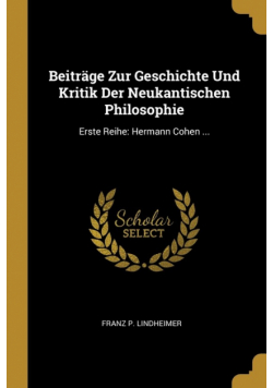 Beiträge Zur Geschichte Und Kritik Der Neukantischen Philosophie