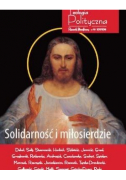 Teologia Polityczna Nr 10 / 2017 / 2018 Solidarność i mołosierdzie