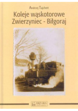 Koleje wąskotorowe Zwierzyniec  Biłgoraj