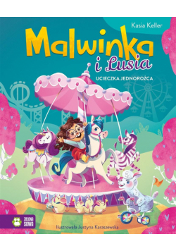 Malwinka i Lusia. Ucieczka jednorożca