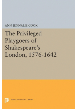 The Privileged Playgoers of Shakespeare's London, 1576-1642