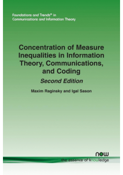 Concentration of Measure Inequalities in Information Theory, Communications, and Coding