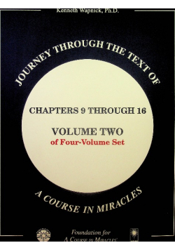 Journey through the Text of A Course in Miracles: Chapters 9