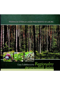 Lasy Lubelszczyzny Regionalny przewodnik leśny