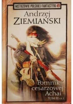 Mistrzowie Polskiej Fantastyki Tom 49 Pomnik cesarzowej Achai tom III część 2