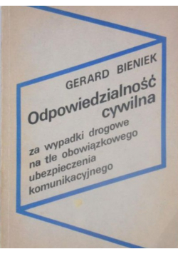 Odpowiedzialność cywilna za wypadki drogowe na tle obowiązkowego ubezpieczenia komunikacyjnego