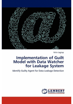 Implementation of Guilt Model with Data Watcher for Leakage System