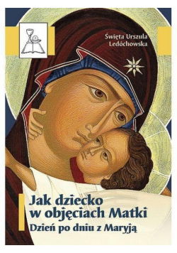 Jak dziecko w objęciach Matki. BDP 67