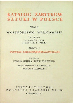 Katalog zabytków sztuki w Polsce Tom X województwo Warszawskie zeszyt 4 Powiat Grodzisko - Mazowiecki