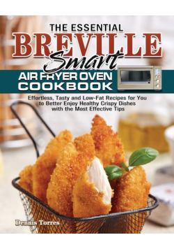 The Essential Breville Smart Air Fryer Oven Cookbook