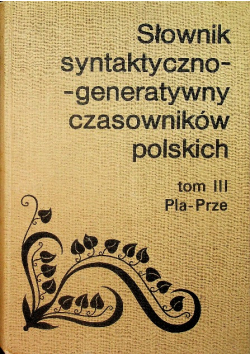 Słownik syntaktyczno generatywny czasowników polskich Tom III