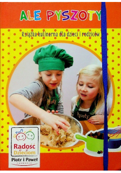 Ale Pyszoty Książka kulinarna dla dzieci i rodziców