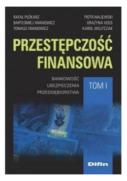 Przestępczość finansowa T.1 Bankowość..