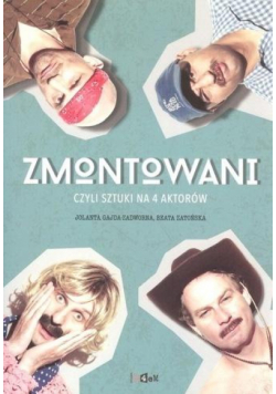 Zmontowani, czyli sztuki na 4 aktorów